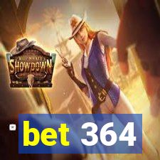 bet 364